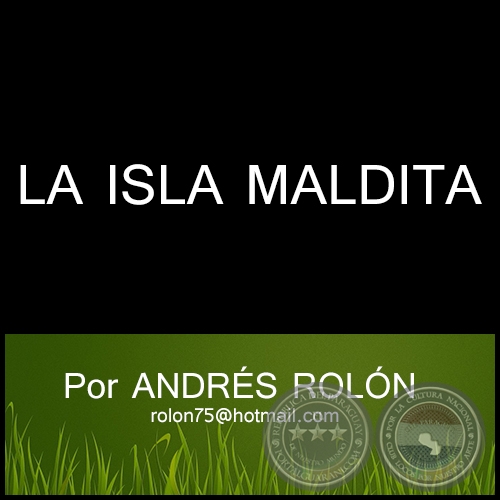 LA ISLA MALDITA - Por ANDRÉS ROLÓN CARDOZO